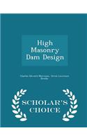 High Masonry Dam Design - Scholar's Choice Edition