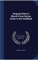 Sergeant Bates's March From Gretna Green to the Guildhall