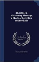 The Bible a Missionary Message; a Study of Activities and Methods