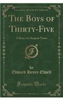 The Boys of Thirty-Five: A Story of a Seaport Town (Classic Reprint)