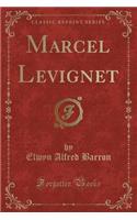 Marcel Levignet (Classic Reprint)