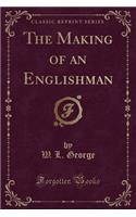 The Making of an Englishman (Classic Reprint)