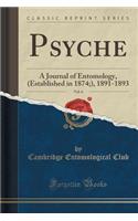 Psyche, Vol. 6: A Journal of Entomology, (Established in 1874;), 1891-1893 (Classic Reprint)(English)
