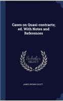 Cases on Quasi-contracts; ed. With Notes and References