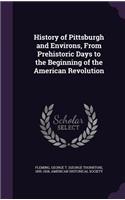 History of Pittsburgh and Environs, from Prehistoric Days to the Beginning of the American Revolution
