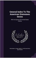 General Index To The American Statesmen Series