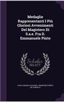 Medaglie Rappresentanti I Più Gloriosi Avvenimenti Del Magistero Di S.a.e. Fra D. Emmanuele Pinto