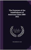 Purposes of the Indebtedness of American Cities 1880-1912