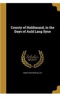 County of Haldimand, in the Days of Auld Lang Syne