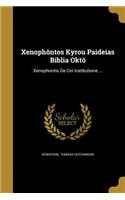 Xenoph&#333;ntos Kyrou Paideias Biblia Okt&#333;