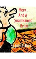 Merv and A Snail Named Brian