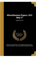 Miscellaneous Papers, 1913 May 17; Volume No.127