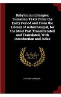 Babylonian Liturgies; Sumerian Texts From the Early Period and From the Library of Ashurbanipal, for the Most Part Transliterated and Translated, With Introduction and Index