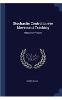 Stochastic Control in eye Movement Tracking