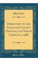 Directory of the State and County Officials of North Carolina, 1988 (Classic Reprint)