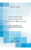 Zeitschrift Der Gesellschaft Für Erdkunde Zu Berlin, 1917