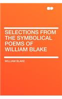 Selections from the Symbolical Poems of William Blake: (English)
