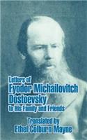 Letters of Fyodor Michailovitch Dostoevsky to His Family and Friends: (English)