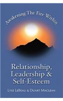 Awakening the Fire within: Relationship, Leadership and Self-esteem(English)