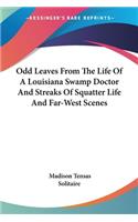 Odd Leaves From The Life Of A Louisiana Swamp Doctor And Streaks Of Squatter Life And Far-West Scenes