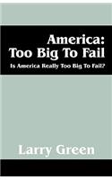 America: Too Big to Fail: Is America Really to Big to Fail?