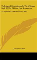 Undesigned Coincidences In The Writings Both Of The Old And New Testaments: An Argument Of Their Veracity (1856)
