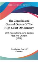 Consolidated General Orders Of The High Court Of Chancery