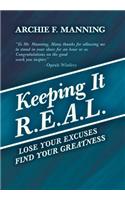 Keeping It R.E.A.L.: Lose Your Excuses Find Your Greatness