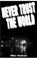 Never Trust the World