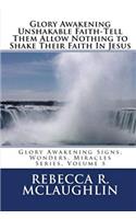 Glory Awakening Unshakable Faith-Tell Them Allow Nothing to Shake Their Faith In Jesus