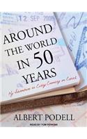 Around the World in 50 Years: My Adventure to Every Country on Earth