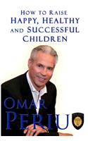 How To Raise Happy, Healthy and Successful Childrem