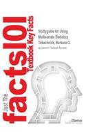 Studyguide for Using Multivariate Statistics by Tabachnick, Barbara G., ISBN 9780205956227