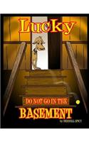 Luck do not go in the basement