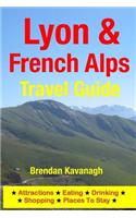 Lyon & French Alps Travel Guide - Attractions, Eating, Drinking, Shopping & Places To Stay