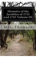 Memoirs of the Jacobites of 1715 and 1745 Volume III