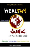 Healthy Junk: Lively Whole Food Recipes