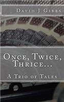 Once, Twice, Thrice...