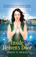 Inside Heaven's Door: The True Life Story of One Woman's Journey into Her Extraordinary Spiritual Awakening