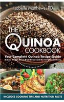 Quinoa Cookbook: Your Complete Quinoa Recipe Guide To Lose Weight, Boost Brain Power and Prevent Chronic Illness