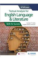 Textual Analysis for English Language and Literature for the Ib Diploma: Skills for Success