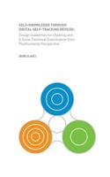 Self-Knowledge Through Self-Tracking Devices: Design Guidelines for Usability and a Socio-Technical Examination from Posthumanity Perspective