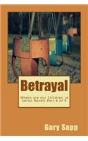 Betrayal: Where are our Children ( A Serial Novel) Part 6 of 9