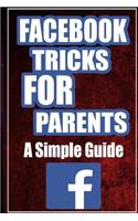 FaceBook Tricks For Parents: A Simplified Guide