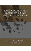 Paralegal Help Guide (volume III) Criminal Law