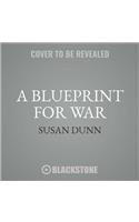 A Blueprint for War: FDR and the Hundred Days That Mobilized America