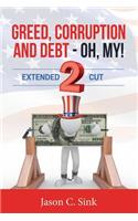 Greed, Corruption & Debt 2: Extended Cut