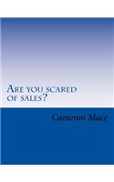 Are You Scared of Sales?