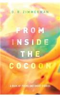 From Inside the Cocoon