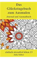 Das Glücks-Tagebuch Zum Ausmalen